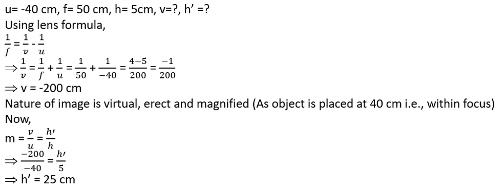 A 5 cm tall object is placed on the principal axis of convex lens of focal length 50 cm at a distance of 40 cm from it. Find the nature, position and size of the image.