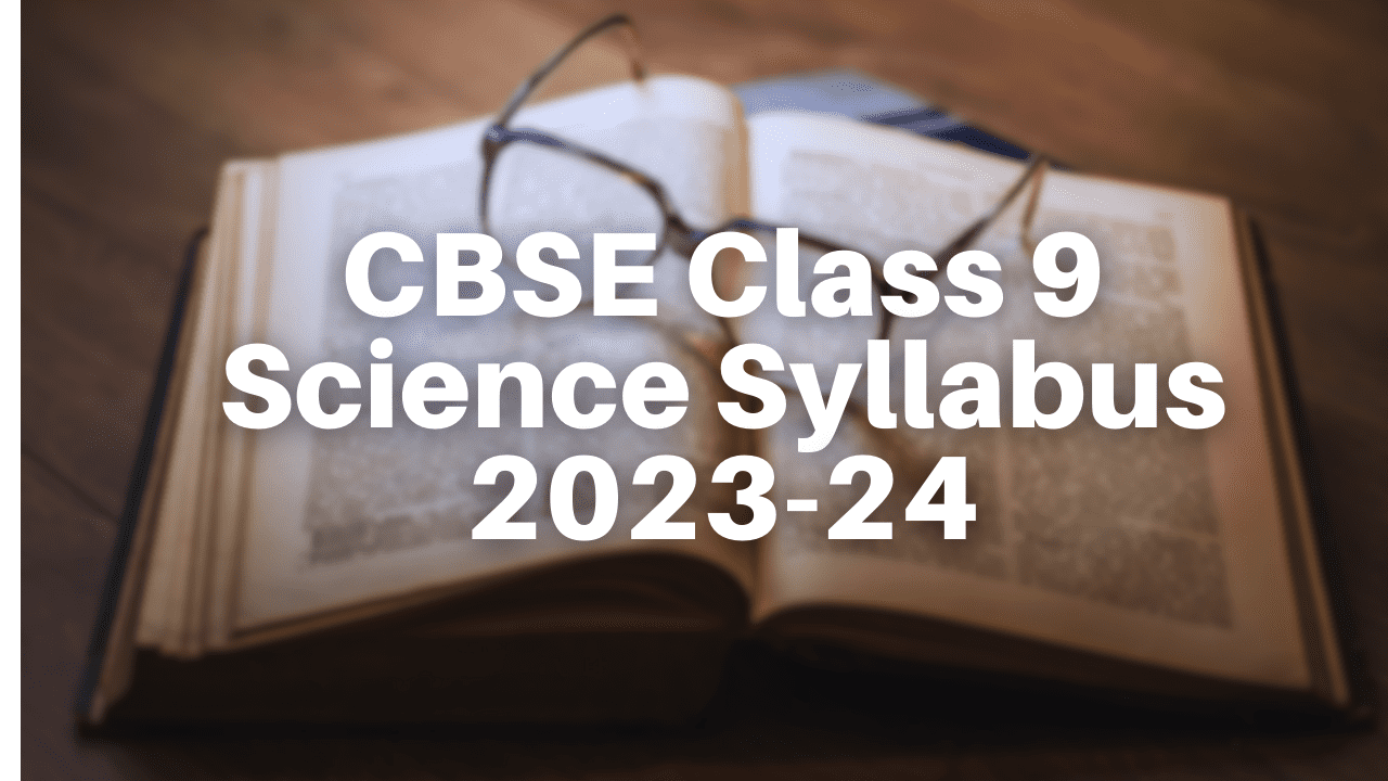 CBSE Class 9 Science Syllabus 2023-24