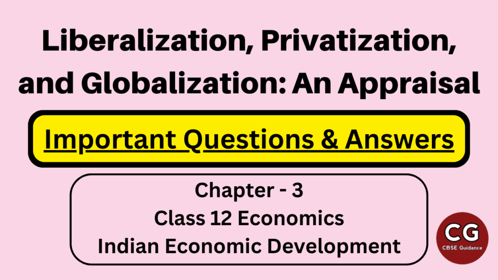 liberalization, privatization and globalization class 12 important questions and answers