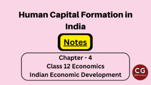 Comprehensive Class 12 Notes On Human Capital Formation In India - CBSE ...