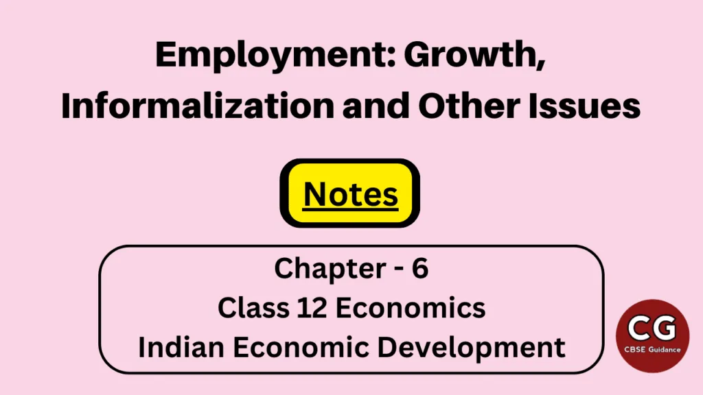 employment growth informalization and other issues class 12 notes