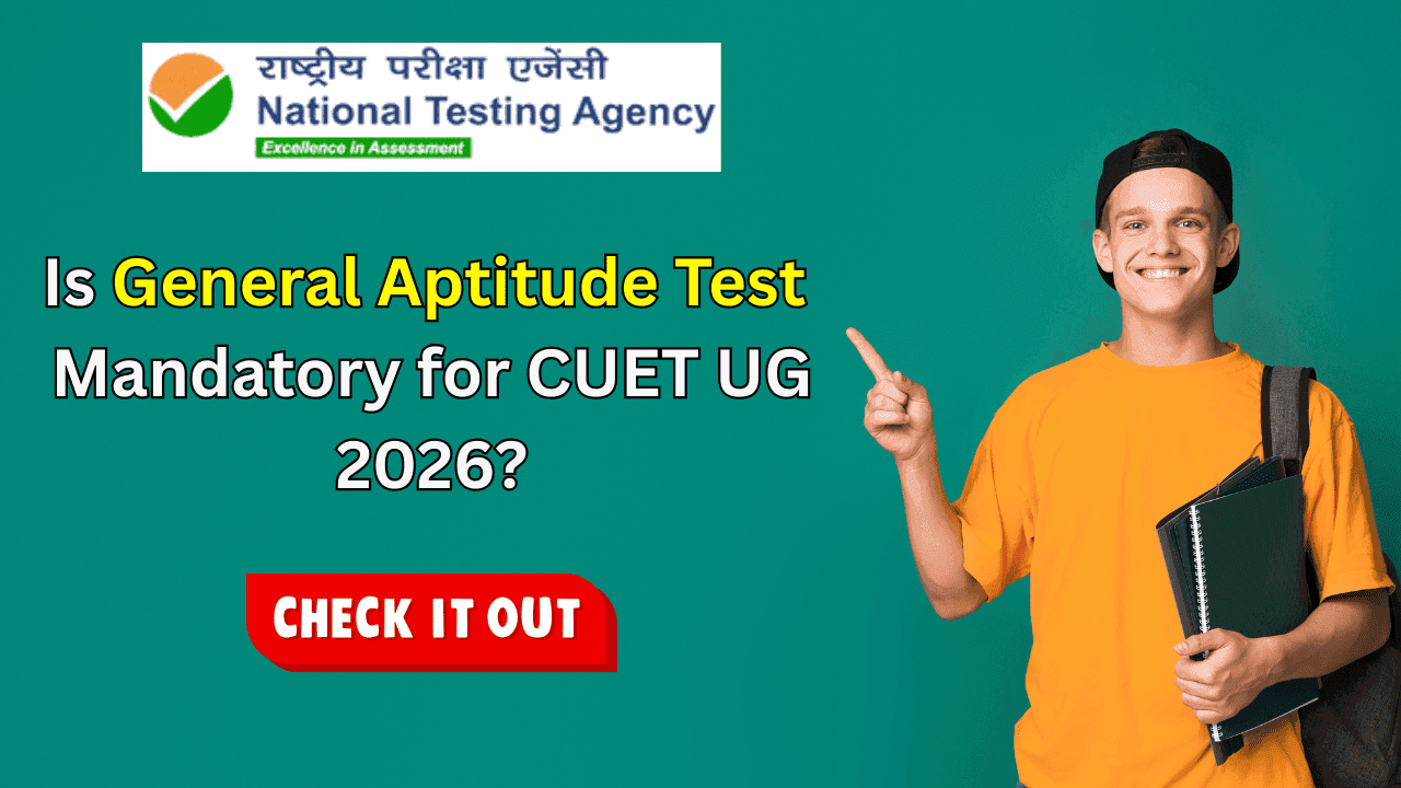 Is General Aptitude Test Mandatory for CUET UG 2026