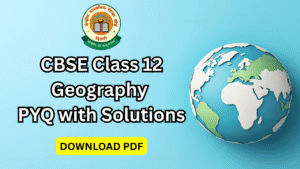 cbse class 12 geography pyqs with solutions