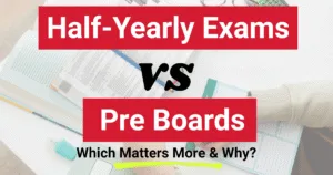 Half-Yearly Exams Vs Pre-Boards