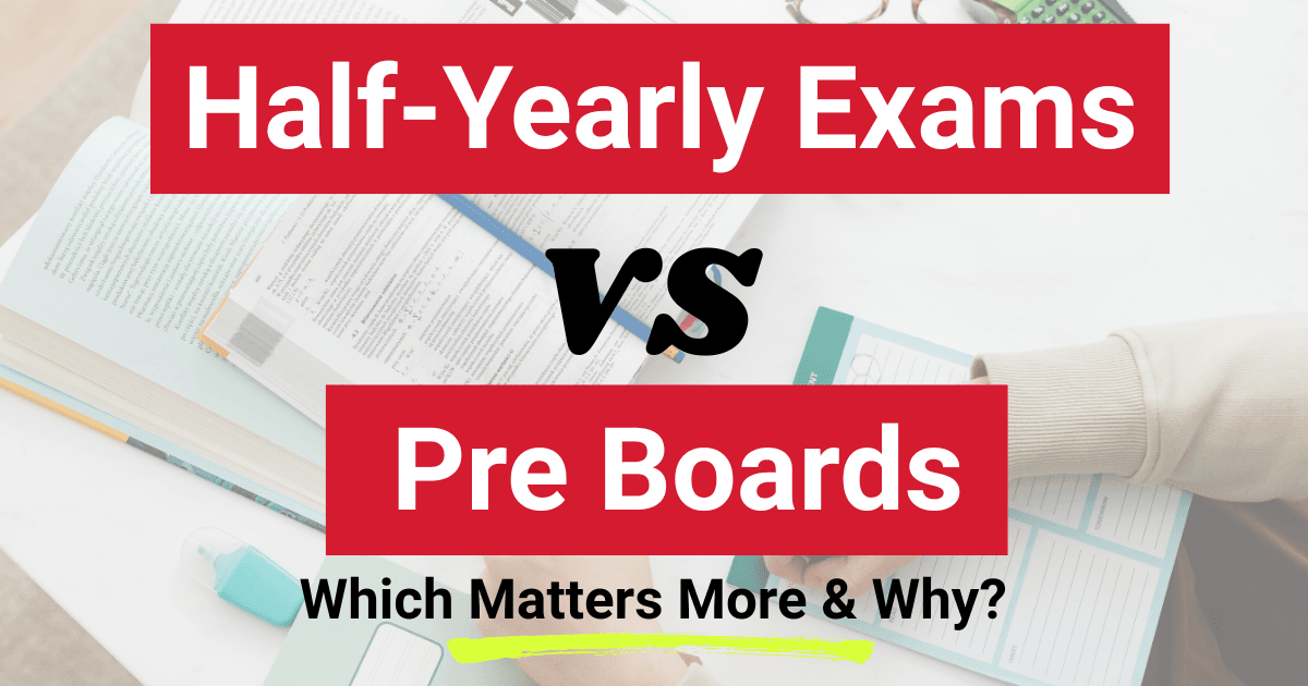 Half-Yearly Exams Vs Pre-Boards