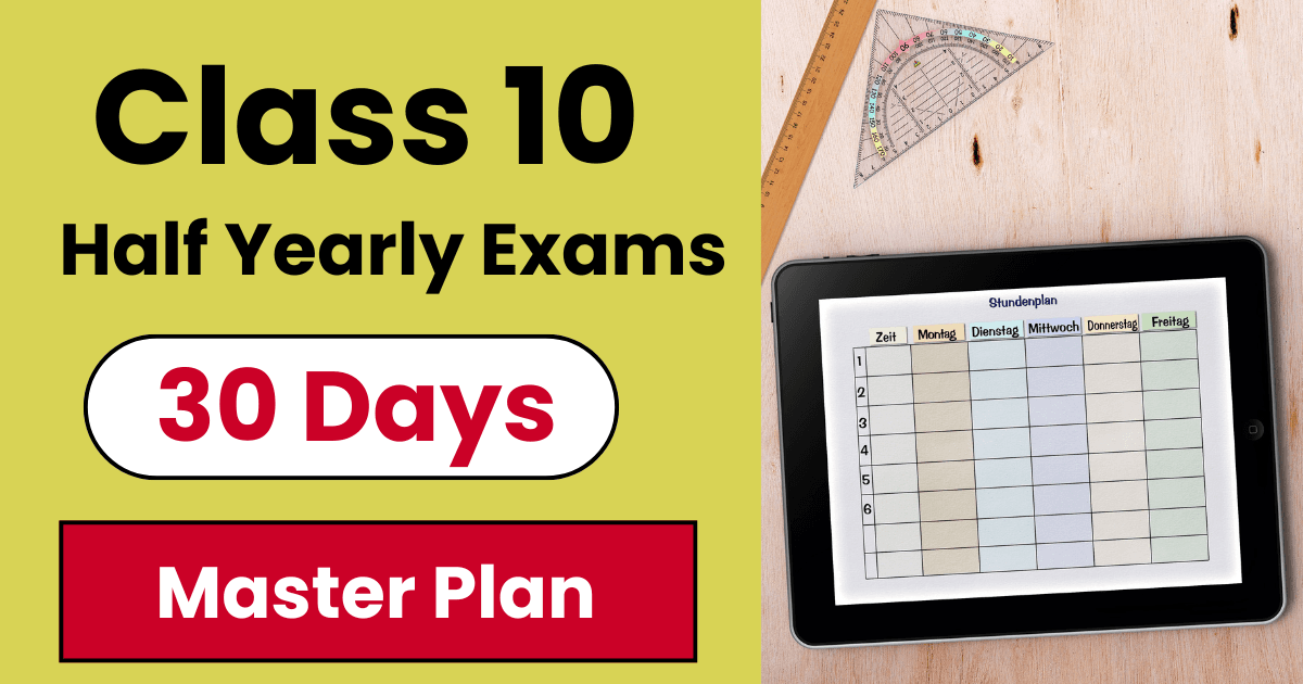 Last 30 Days Plan for Class 10 Half-Yearly Exams