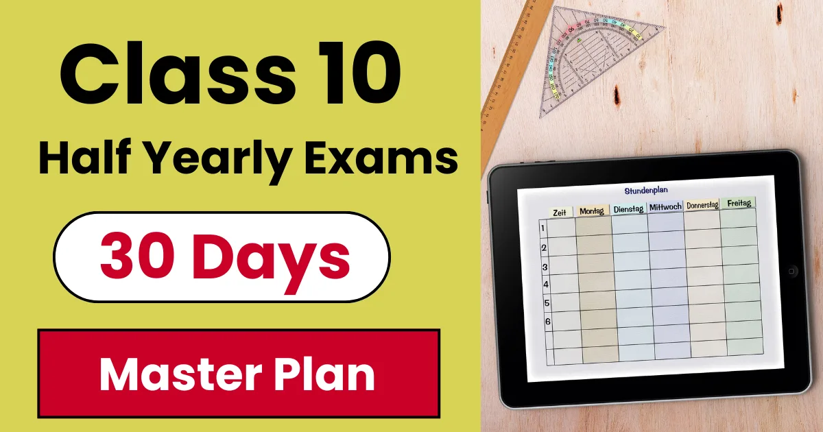 Last 30 Days Plan for Class 10 Half-Yearly Exams