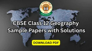 cbse class 12 geography sample papers with solutions pdf download