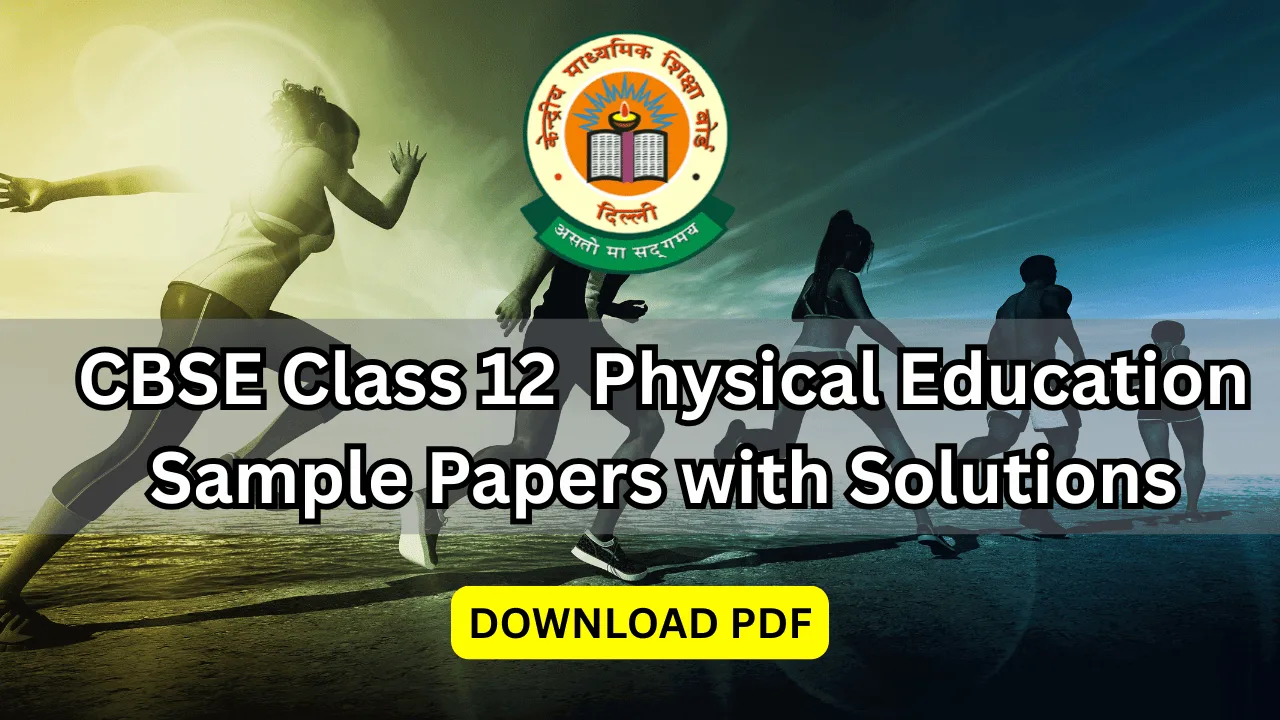 cbse class 12 physical education sample papers with solutions pdf download