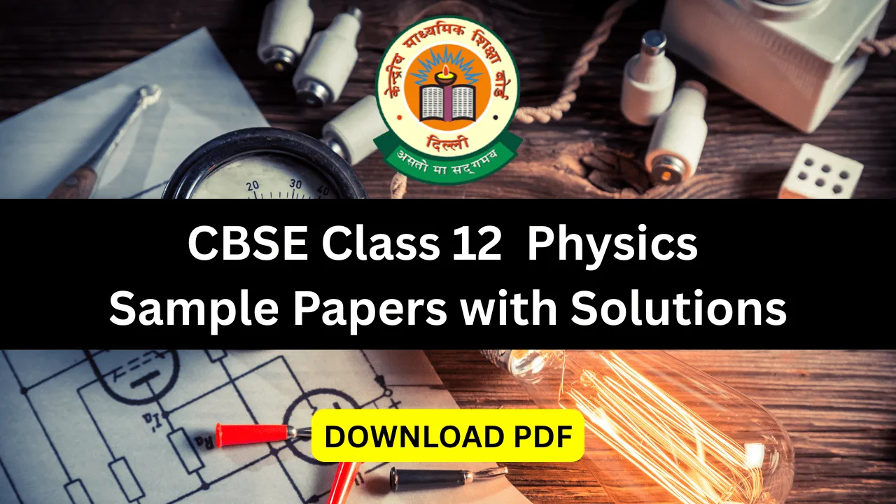 https://www.cbseguidanceweb.com/cbse-class-12-physics-sample-paper-with-solutions/