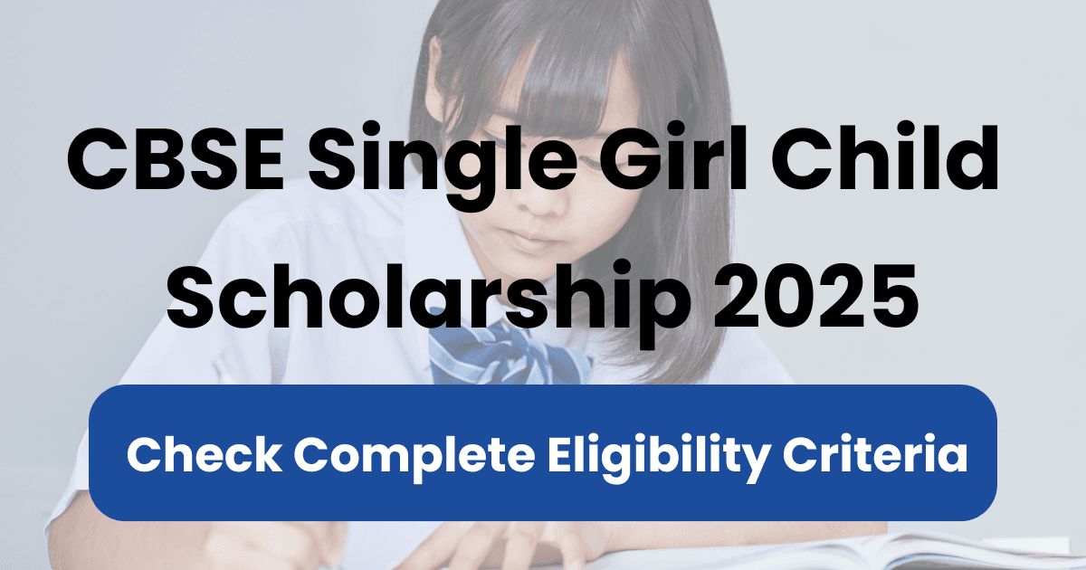 CBSE Single Girl Child Scholarship 2025 Complete Eligibility Criteria