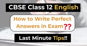How to Write Perfect Answers in CBSE Class 12 English Exam