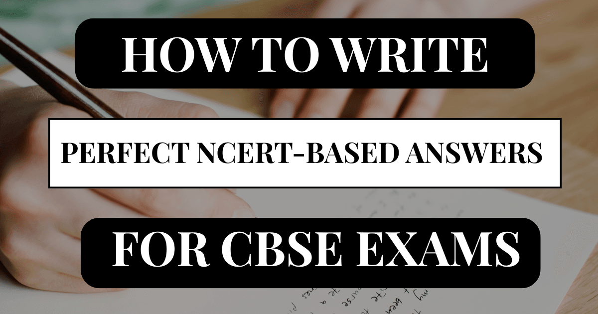 How to Write Perfect NCERT-Based Answers for CBSE Exams