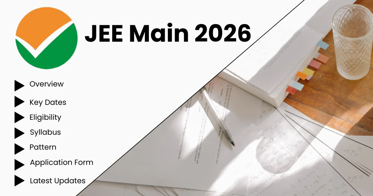 JEE Main 2026 Overview – Dates, Eligibility, Syllabus, Pattern, Application & Latest Updates