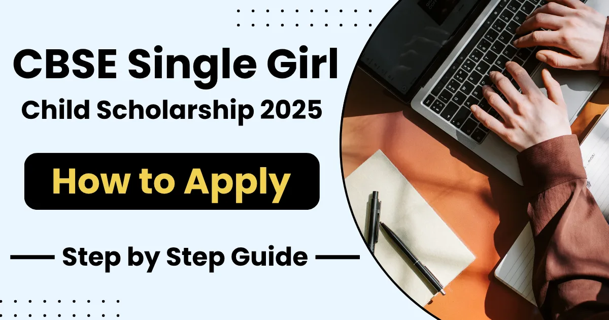 How to Apply for CBSE Single Girl Child Scholarship 2025 – Step by Step