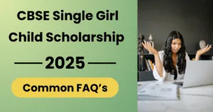 CBSE Single Girl Child Scholarship 2025 – FAQs