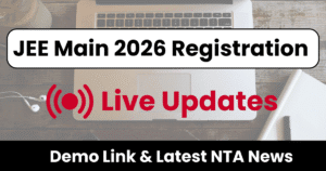JEE Main 2026 Registration Live Updates: Direct Link, Fees, Demo Form & Latest NTA News