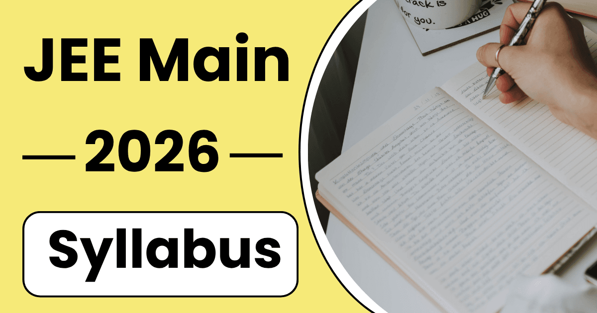 JEE Main 2026 Syllabus: Subject-Wise Topics, Weightage, and Pattern