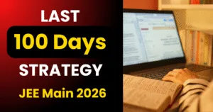 JEE Main 2026 Countdown: What You Should Do 100 Days Before the Exam