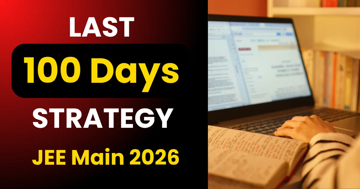 JEE Main 2026 Countdown: What You Should Do 100 Days Before the Exam