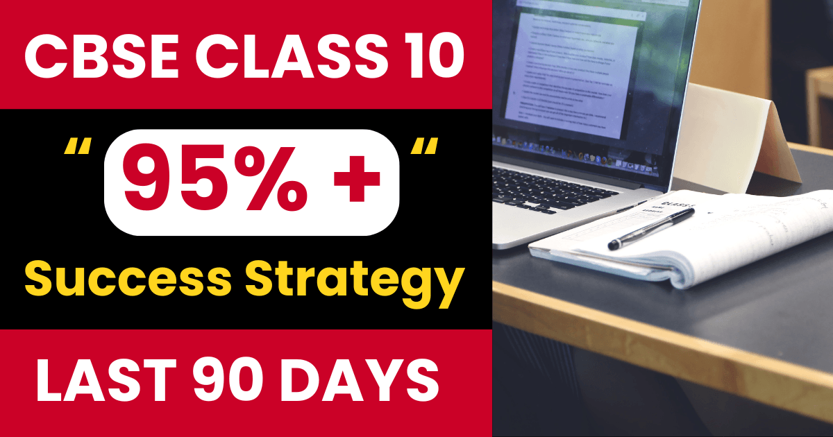 Score 95% in CBSE Class 10 Boards 2026 — The 90-Day Smart Study Strategy