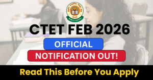 CTET Feb 2026 Notification OUT: Download PDF & Read This Before You Apply