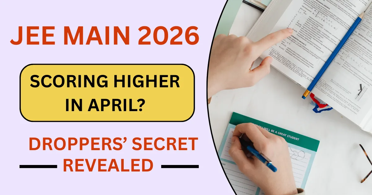 Why Droppers Often Improve More in JEE Main April Attempt – Real Reasons