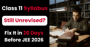 How to Revise Class 11 in 20 Days Before JEE Main 2026 Session 1