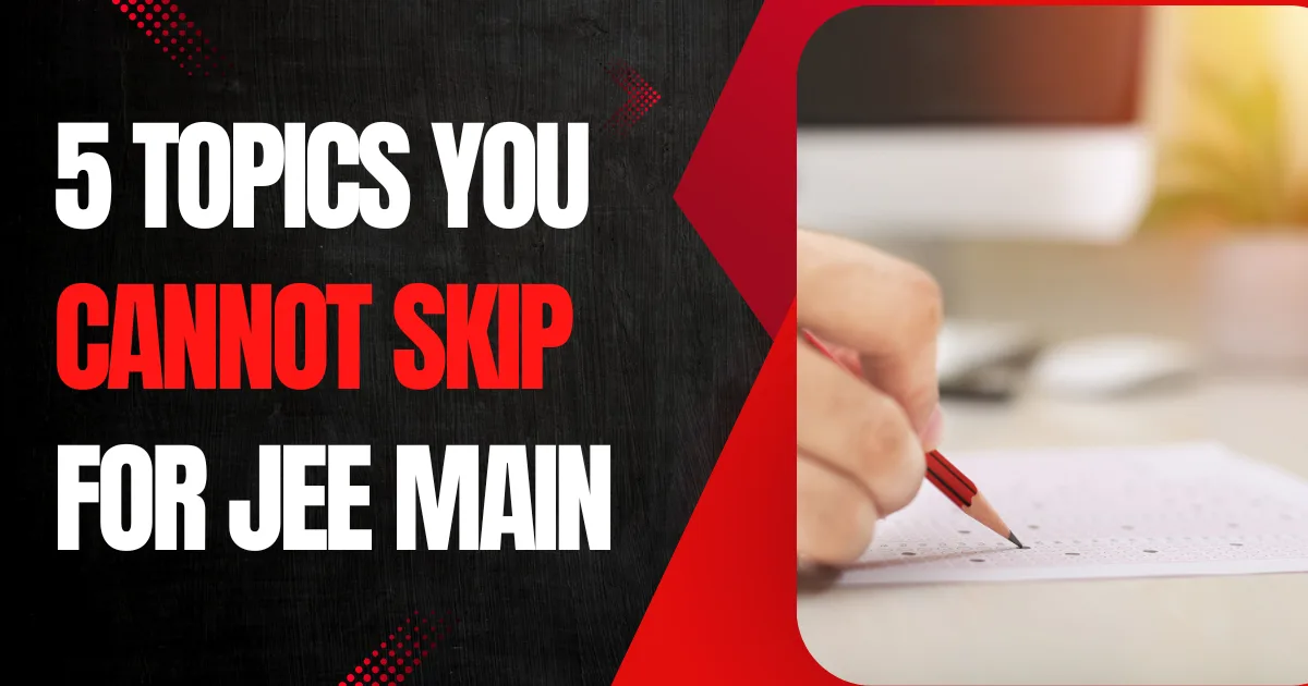 5 Topics That Appear Every Year in JEE Main