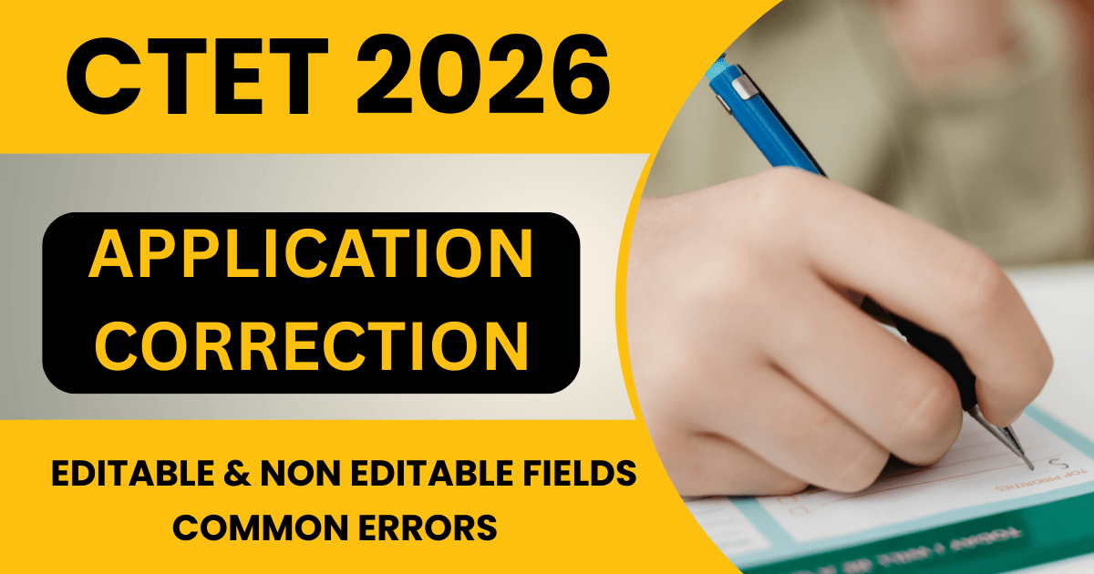 CTET Feb 2026 Application Correction: Last Chance to Fix Application Mistakes