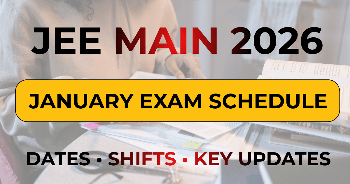 JEE Main 2026 January Exam Schedule: Dates, Shifts & What to Expect