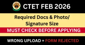 CTET Feb 2026 Required Documents + Photo/Signature Size