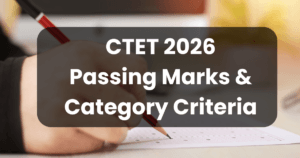 CTET Passing Marks 2026 + Category-Wise Criteria