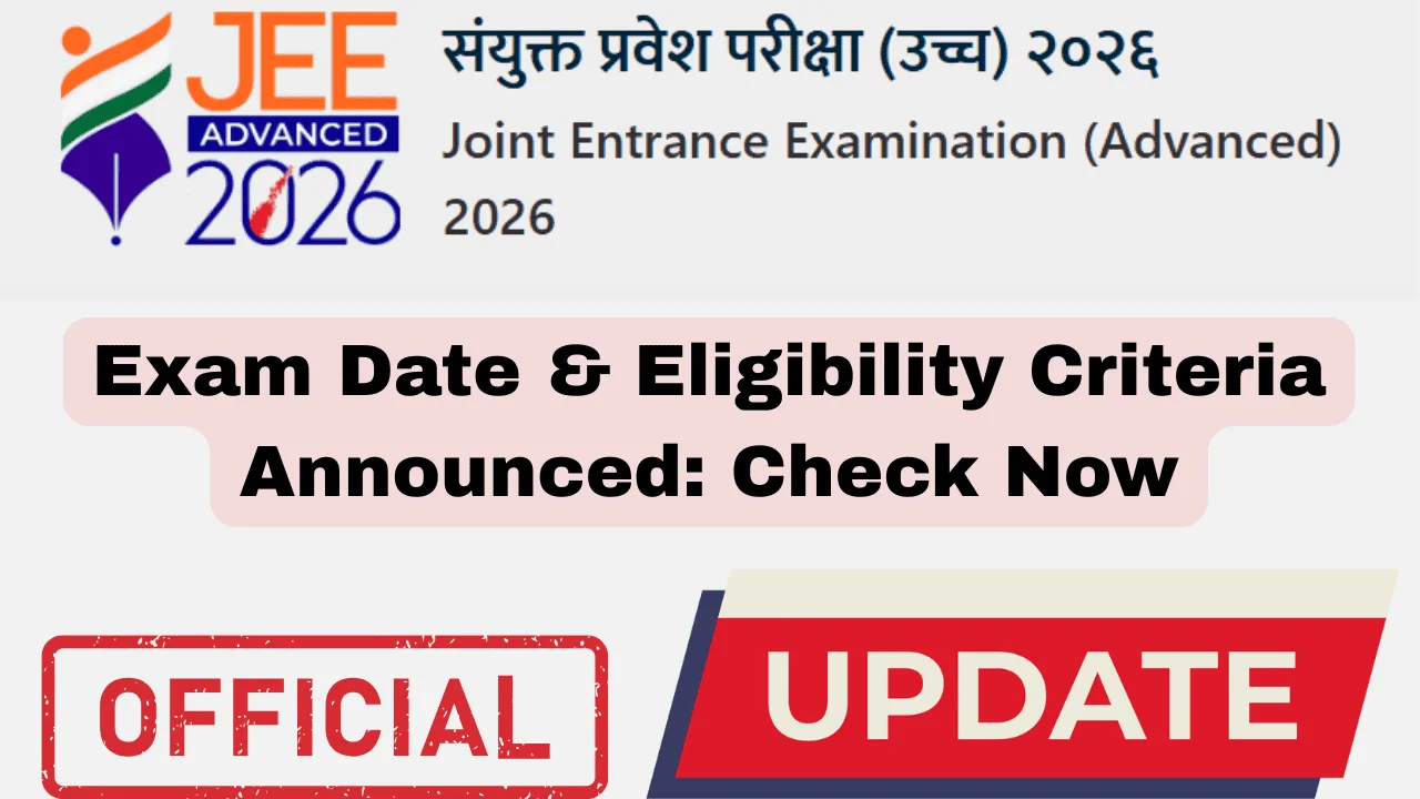 jee advanced 2026 exam date and eligibility criteria explained in detail