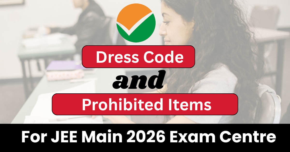 Dress Code and Prohibited Items for JEE Main 2026 Exam Centre
