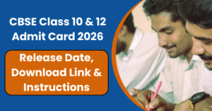 CBSE Class 10 & 12 Admit Card 2026: Release Date, Download Link & Instructions