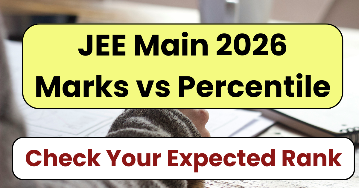 JEE Main 2026 Marks vs Percentile: Check Your Expected Rank