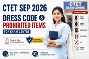 ctet sep 2026 dress code and prohibited items