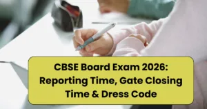 CBSE Board Exam 2026: Reporting Time, Gate Closing Time & Dress Code