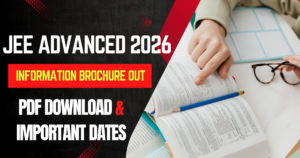 JEE Advanced 2026: Information Brochure OUT, PDF Download & Important Dates