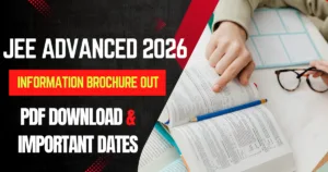 JEE Advanced 2026: Information Brochure OUT, PDF Download & Important Dates