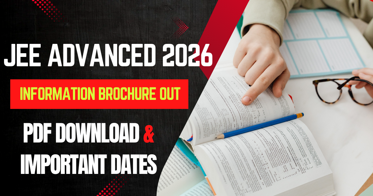 JEE Advanced 2026: Information Brochure OUT, PDF Download & Important Dates