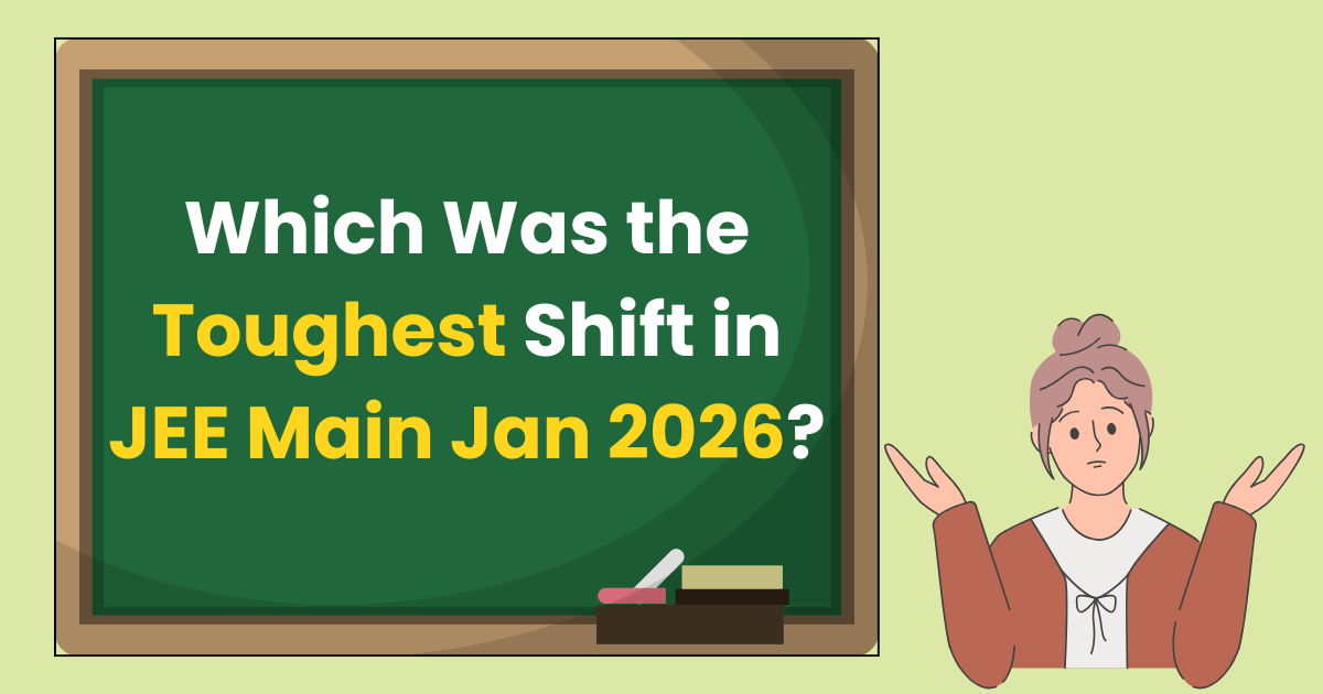 Which Was the Toughest Shift in JEE Main Jan 2026? (Normalization Explained)