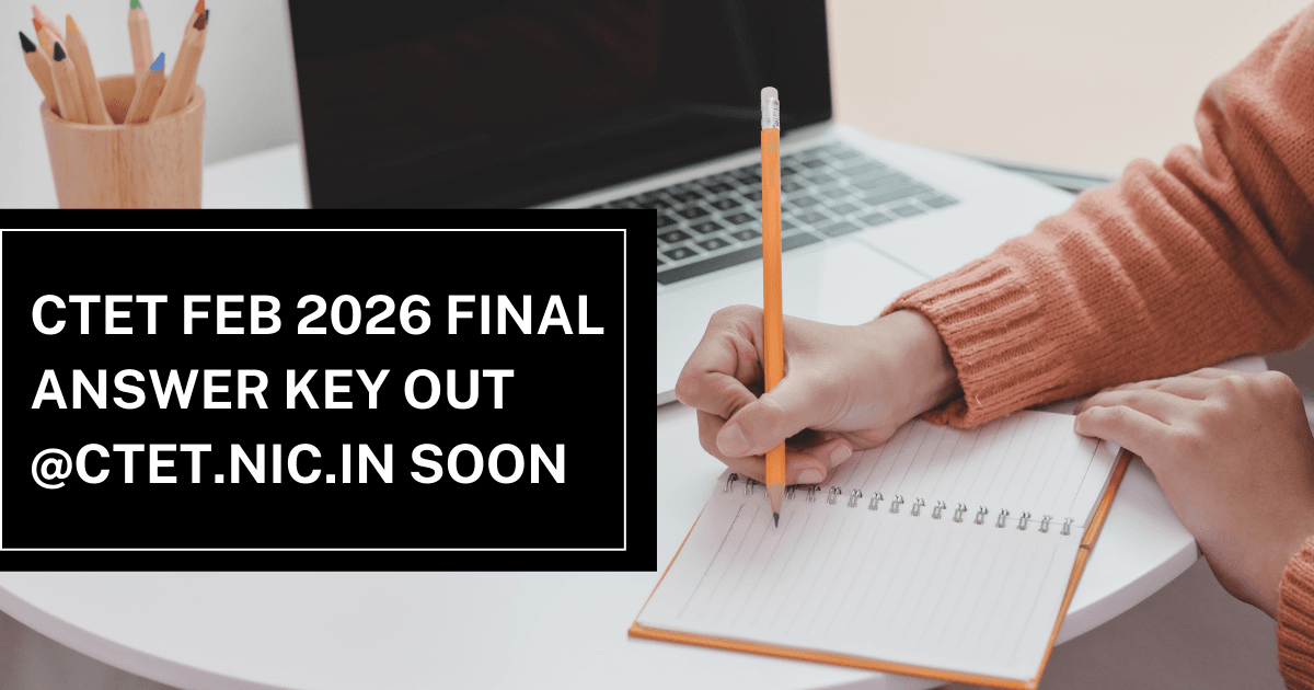 CTET Feb 2026 Final Answer Key OUT @ctet.nic.in Soon