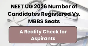NEET UG 2026 Number of Candidates Registered vs. MBBS Seats: A Reality Check for Aspirants