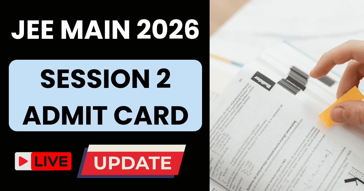 JEE Main 2026 Session 2 Admit Card Live Updates