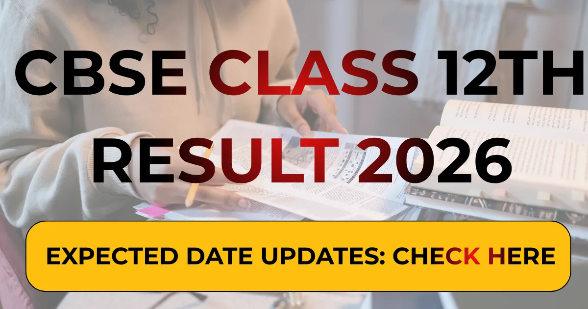 CBSE Class 12th Result 2026 Expected Date Updates: Check Here