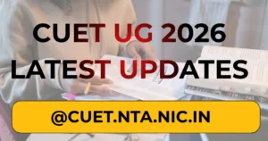 CUET UG 2026 Latest Updates @cuet.nta.nic.in