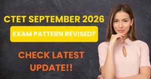CTET September 2026 Exam Pattern Revised? Check Latest Update