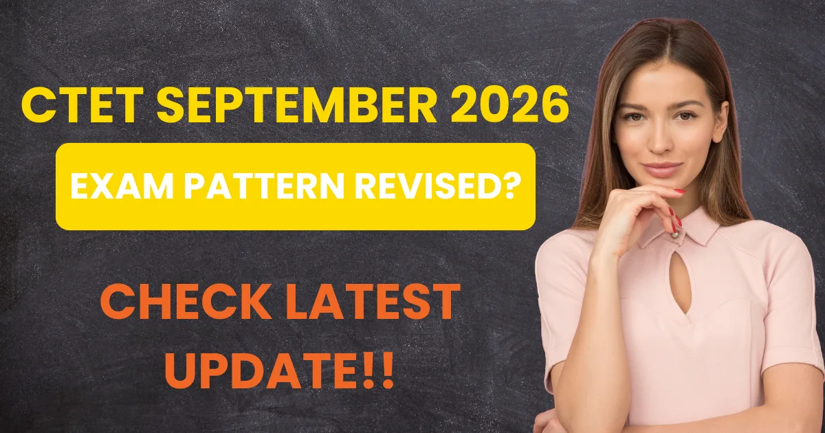 CTET September 2026 Exam Pattern Revised? Check Latest Update